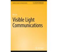 Visible Light Communications (Synthesis Lectures on Communications)