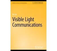 Visible Light Communications (Synthesis Lectures on Communications)