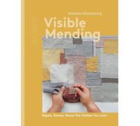 Visible Mending: Repair, Renew, Reuse The Clothes You L - Hardback NEW Arounna,