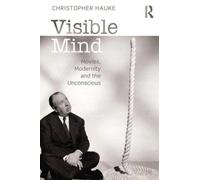 Visible Mind : Movies, modernity and the unconscious