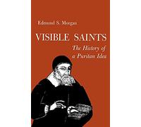 Visible Saints: The History of a Puritan Idea