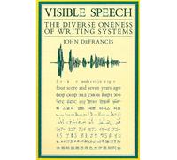 Visible Speech: Diverse Oneness of Writing Systems (Asian Interactions and Comparisons (Hardcover))