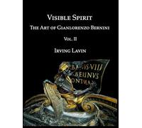Visible Spirit, Vol. II: The Art of Gian Lorenzo Bernini, Volume II: 2
