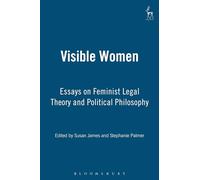 Visible Women: Essays on Feminist Legal Theory and Political Philosophy