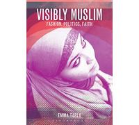 Visibly Muslim: Fashion, Politics, Faith
