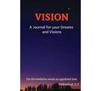 Vision: A journal for your dreams and visions