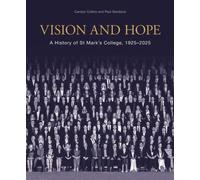 Vision and Hope : A History of St Mark’s College, 1925-2025