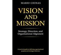 VISION AND MISSION: STRATEGY, DIRECTION, AND ORGANISATIONAL ALIGNMENT (Business Studies Essentials Series)