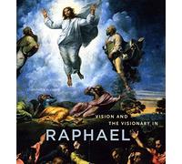 Vision and the Visionary in Raphael