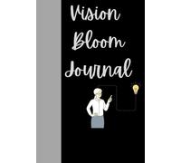 Vision Bloom Journal: Planting Seeds of Positivity and Purpose