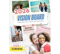Vision Board 2026 - Tablero de Vision en Español para Adultos: Manifiesta tu Año de Sueños con este Libro con más de 500 Imágenes, Palabras, Citas, y ... e Inspiración para Mujeres y Hombres