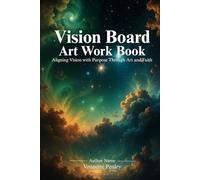 Vision Board Art Work Book: Aligning Vision with Purpose Through Art and Faith