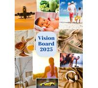 Vision Board Book 2025: This Goal Setting Workbook has 134 Pages of Vision Planning, Goals Reflection and Vision Board Blank Sheets to be filled out, ... Perfect Gift for Him or Her. 8.5 X 11 Inches