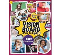 Vision Board Book for Girls: 500+ Kid Friendly Clip Art Elements and Magazine Style Cutouts for Kids Vision Boards, Dream Careers, Fun Hobbies, Travel Goals, Sports, Positive Affirmations, and More