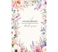 Vision board, cahier d'objectifs: Établir, poursuivre et accomplir des objectifs à court et à long terme