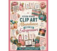 Vision Board Clip Art Abundance for Entrepreneurs: Vision Board Cut Outs. Topics Include: Money and Business, Abundance, Relationships, Travel and Wealth. Create the life of your dreams.