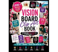 Vision Board Clip Art Book: 1200+ Motivational Pictures, Quotes & Affirmations to Create Your Dream Life - For Women Who Refuse To Build Life By Someone Else's Rules