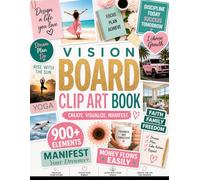 Vision Board Clip Art Book: 900+ Powerful Pictures, Quotes, Words & Affirmations to Create Dream Boards