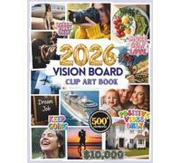 Vision Board Clip Art Book: A Beautiful Collection of Quotes, Affirmations & Inspiring Pictures to Boost Your Mindset and Build a Vision Board That Helps You Succeed for Women and Men