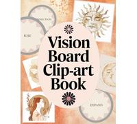 Vision Board Clip-Art Book: A Boho-Inspired Collection of Words, Symbols & Affirmations to Manifest Your Dream Life