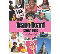 Vision Board Clip Art Book For Black Girls: Over 140 Pictures, Quotes and Words Vision Board Kit for Kids Supplies for Black Girls To Manifest Their ... magazines for kids ) (Vision Board Supplies)