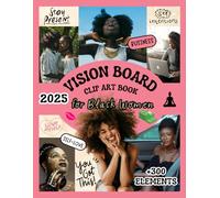 Vision Board Clip Art Book For Black Women: 300+ Powerful Pictures, Quotes, Affirmations and Words Vision Board Supplies for Black Women to Visualize, Manifest and Achive Their Dream Life