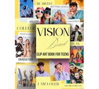 Vision Board Clip Art Book for Teens: Affirmations, Inspirational Words, Powerful Pictures, and Quotes To Create Dream Life Aspects & Images in All ... Money Relationship Health (Create Your Life)