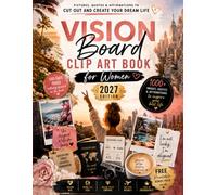 Vision Board Clip Art Book for Women: 1000+ Pictures, Quotes and Affirmations to Cut Out and Create Your Dream Life: Love, Travel, Money, Career, Health, with Cut-Safe Pages and Bonus Printables