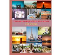 Vision Board Clip Art Book for Women: 200+ Pictures and Quotes for Cutting Out to Create Your Dream Life