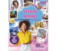 Vision Board Clip Art Book for Women: 500+ Inspiring Images, Quotes & Affirmations to Manifest Your Dream Life