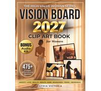 Vision Board Clip Art Book for Women: High-Value Woman Edition: 475+ Aesthetic Images, Affirmations & Guided Prompts for Feminine Energy, Self-Love, ... Manifestation (The High-Value Woman Series)