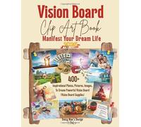 Vision Board Clip Art Book: Manifest Your Dream Life 2026. 400+ Inspirational Photos, Pictures, Images, To Create Powerful Vision Board (Vision Board Supplies)