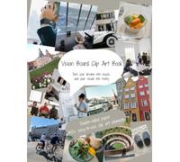 Vision Board Clip Art Book - Turn your dreams into visuals, and your visuals into reality. Double-sided paper 450+ easy-to-use clip art elements: ... and Affirmations (Vision Board Magazines)