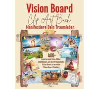 Vision Board Clip Art Buch: Manifestiere Dein Traumleben 2026. 400+ Inspirierende Fotos, Bilder, Abbildungen, um ein wirkungsvolles Vision Board zu erstellen (Vision Board Zubehör)