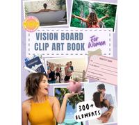 Vision Board Clip Art for Women: 300+ Vision Board Supplies: Inspirational Pictures, Quotes & Words for Women to Manifest Their Dream Life | Perfect for Law of Attraction & Goal Setting