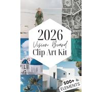 Vision Board Clipart Book 2026 - 500+ Stunning Pictures, Motivational Quotes and Affirmations for Your Vision Board. Inspire, Visualize & Achieve Life ... the Perfect Clip Art & Collage Design Kit