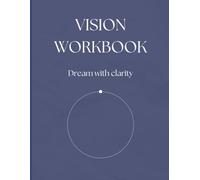Vision Board Journal - Dream With Clarity: Guided Templates, Affirmations & Reflection Prompts for Goal Setting and Manifestation