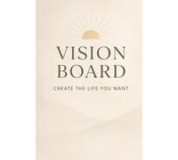Vision Board Journal für Berufstätige: Ziele visualisieren, Fokus & Motivation steigern - Kompaktes Workbook für Erfolg im Job und Alltag