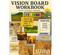 Vision Board Workbook: Create • Visualize • Manifest