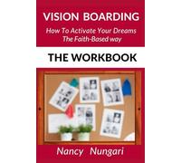 Vision Boarding Workbook: Activate Your Dreams The Faith-Based Way
