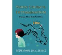 Vision, Courage, and Determination: A Century of Cross-Border Social Work