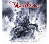 VISION DIVINE: WHEN ALL THE HEROES ARE DEAD (LTD.DIGI) - CD SEALED