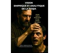 VISION EMIPRIQUE ET ANALYTIQUE DE LA ROQIA: BASEE SUR LA REVELATION ET LES TEXTES RELIGIEUX