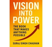 Vision Into Power :: The Book That Makes Anything Possible