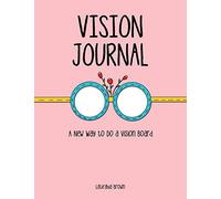 Vision Journal: A New Way to Do a Vision Board