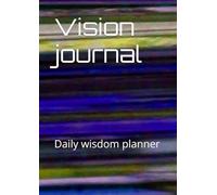 Vision journal: Daily wisdom planner