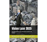 Vision Luxe 2025: Ton guide pratique pour reprendre le contrôle de tes finances