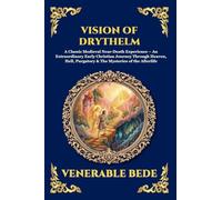 Vision of Drythelm: A Classic Medieval Near-Death Experience - An Extraordinary Early Christian Journey Through Heaven, Hell, Purgatory & The ... Print Deluxe Edition For Easy Reading) (291)