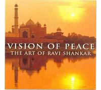 Vision Of Peace - The Art Of Ravi Shankar by Ravi Shankar (2001-06-12)