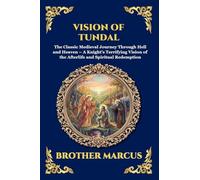 Vision of Tundal: The Classic Medieval Journey Through Hell and Heaven - A Knight's Terrifying Vision of the Afterlife and Spiritual Redemption (260)